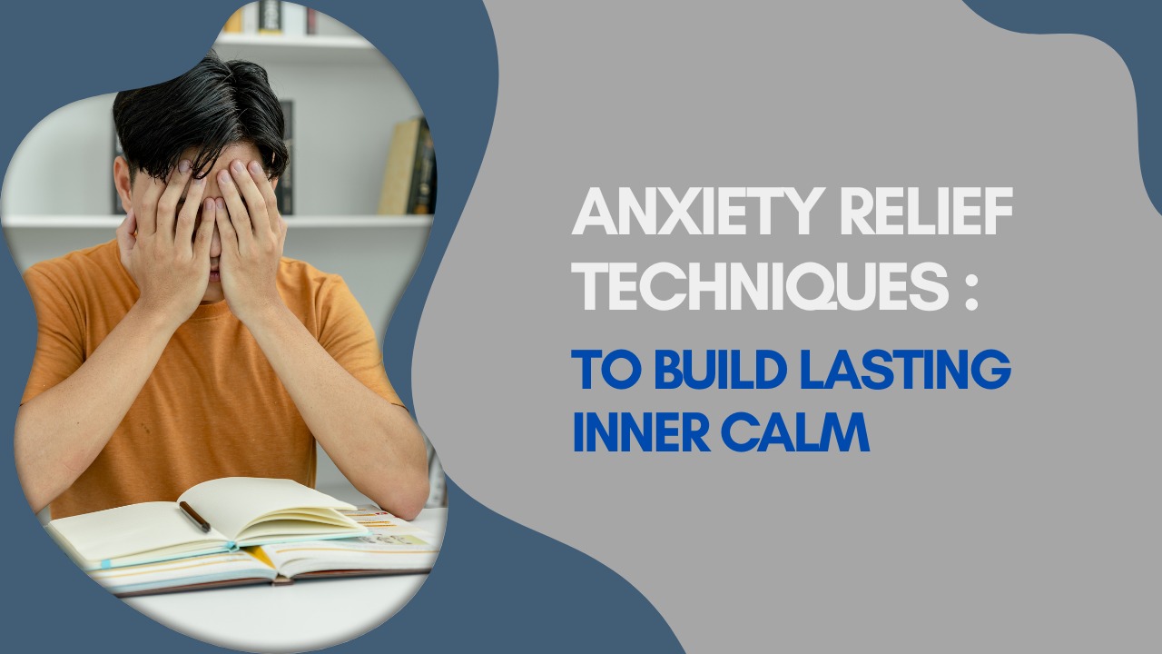 Anxiety Relief Techniques