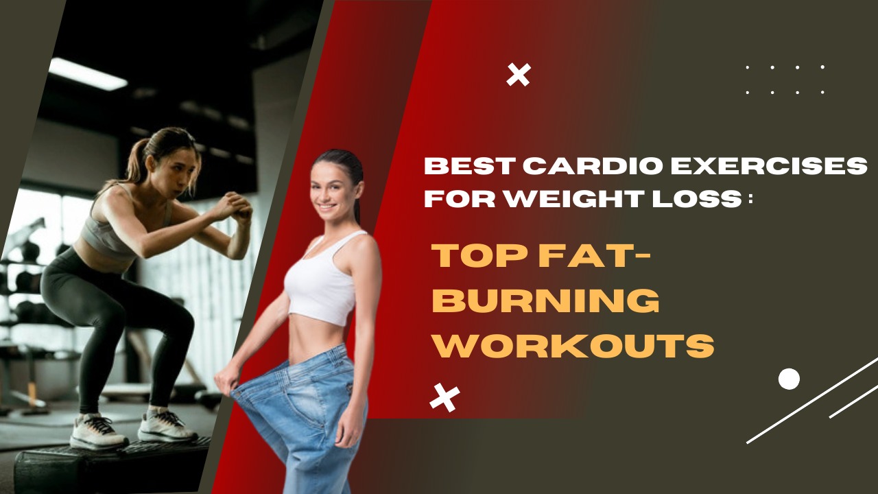 Best Cardio Exercises for Weight Loss