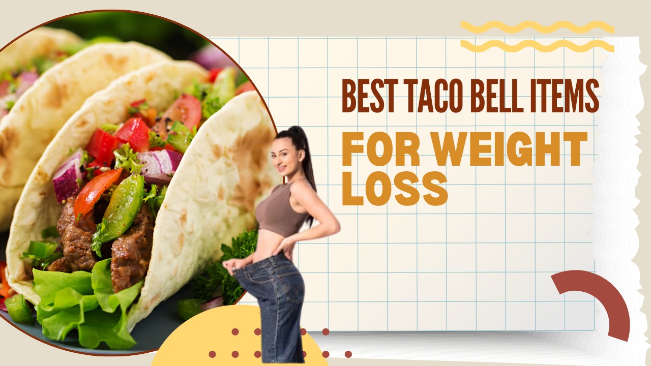 Best Taco Bell Items for Weight Loss