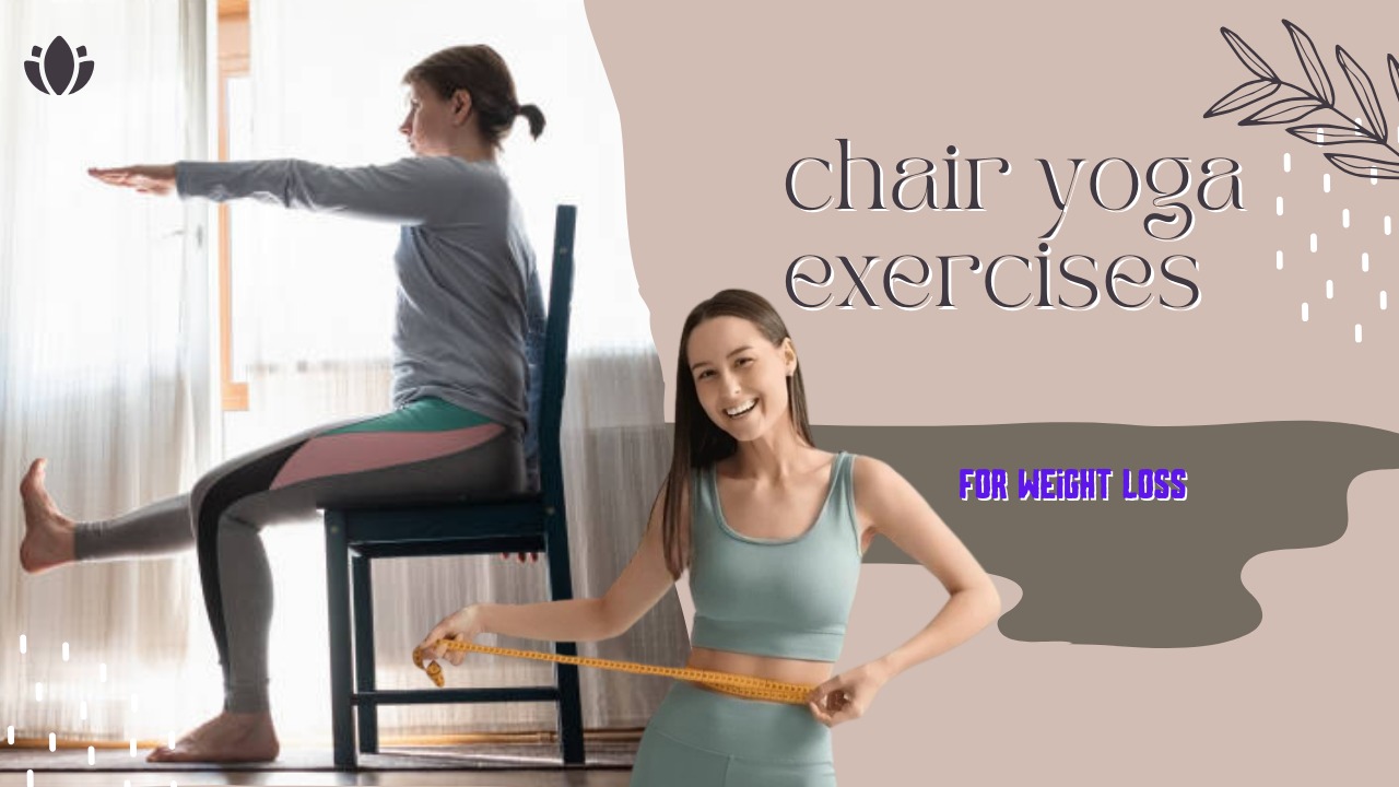 Chair Yoga Exercises for Weight Loss