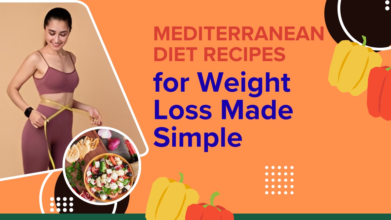 Mediterranean Diet Recipes for Weight Loss