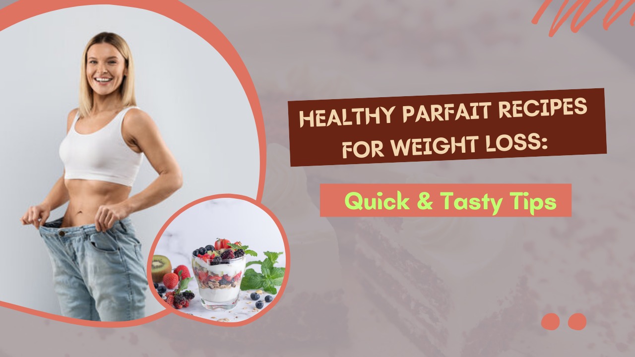 Healthy Parfait Recipes for Weight Loss