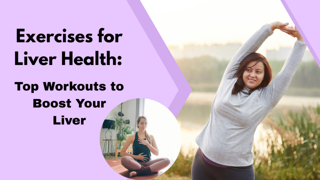 Exercises for Liver Health