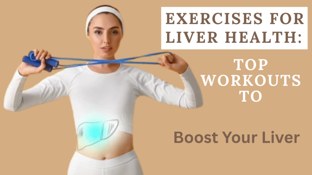 Exercises for Liver Health
