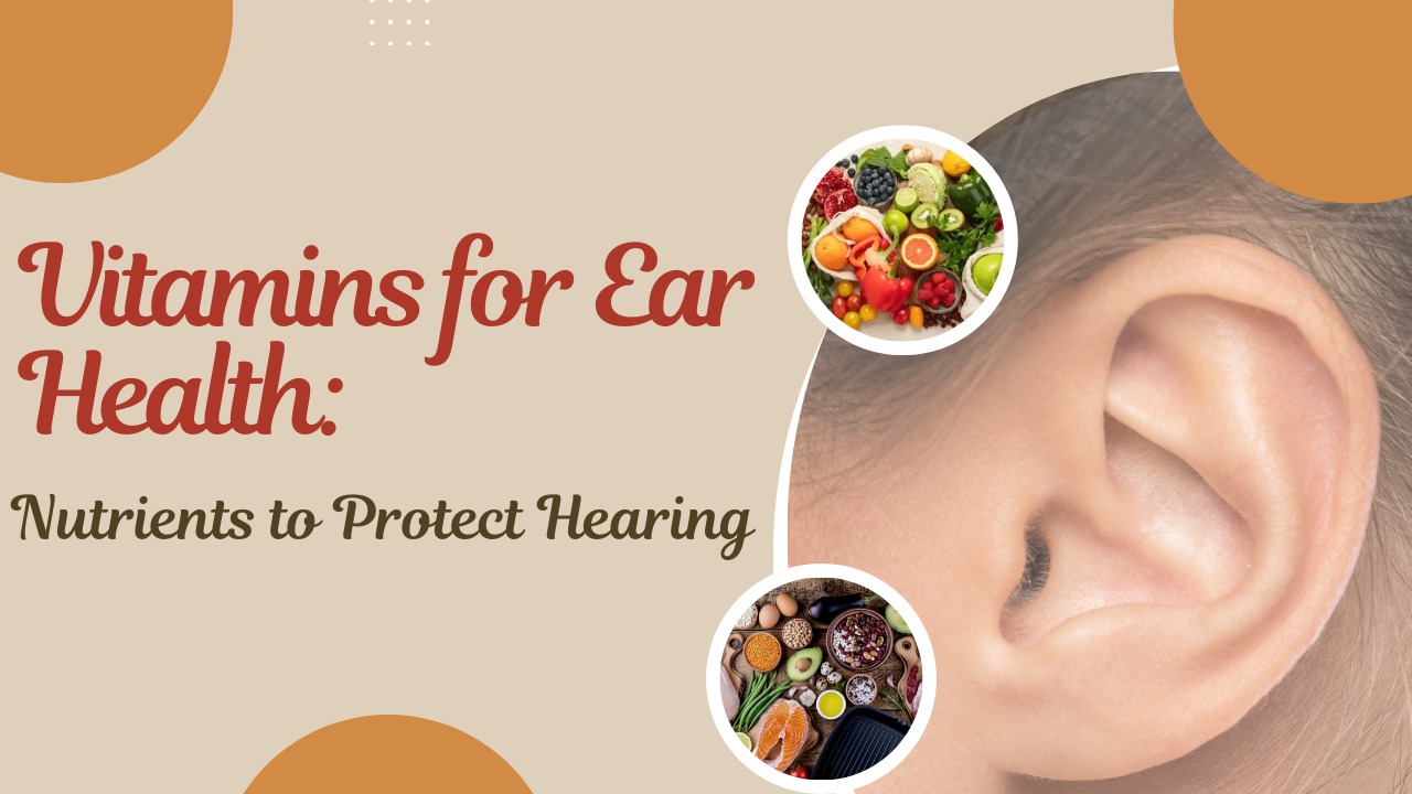 Vitamins for Ear Health