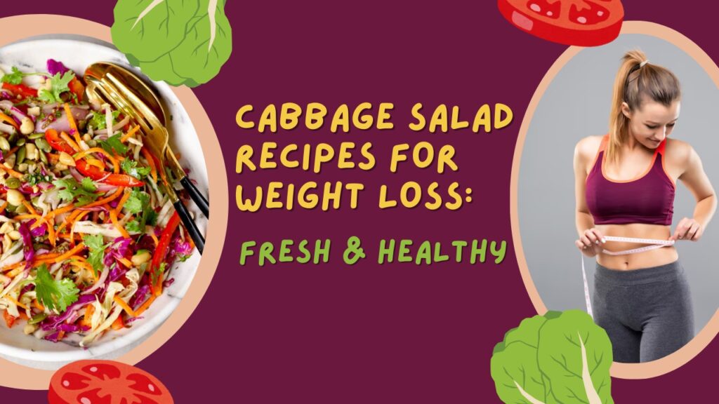 Cabbage Salad Recipes for Weight Loss