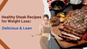 Healthy Steak Recipes for Weight Loss