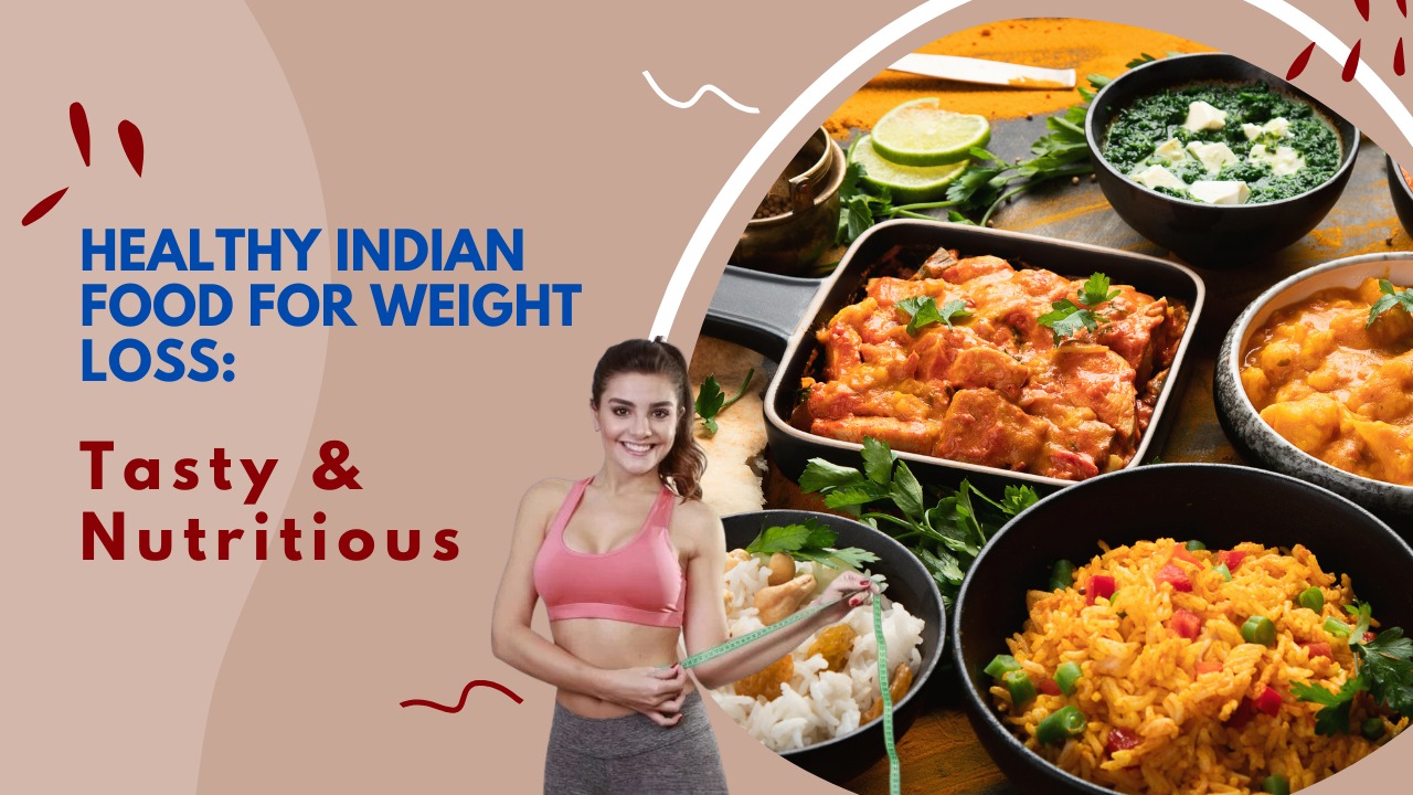 Healthy Indian Food for Weight Loss