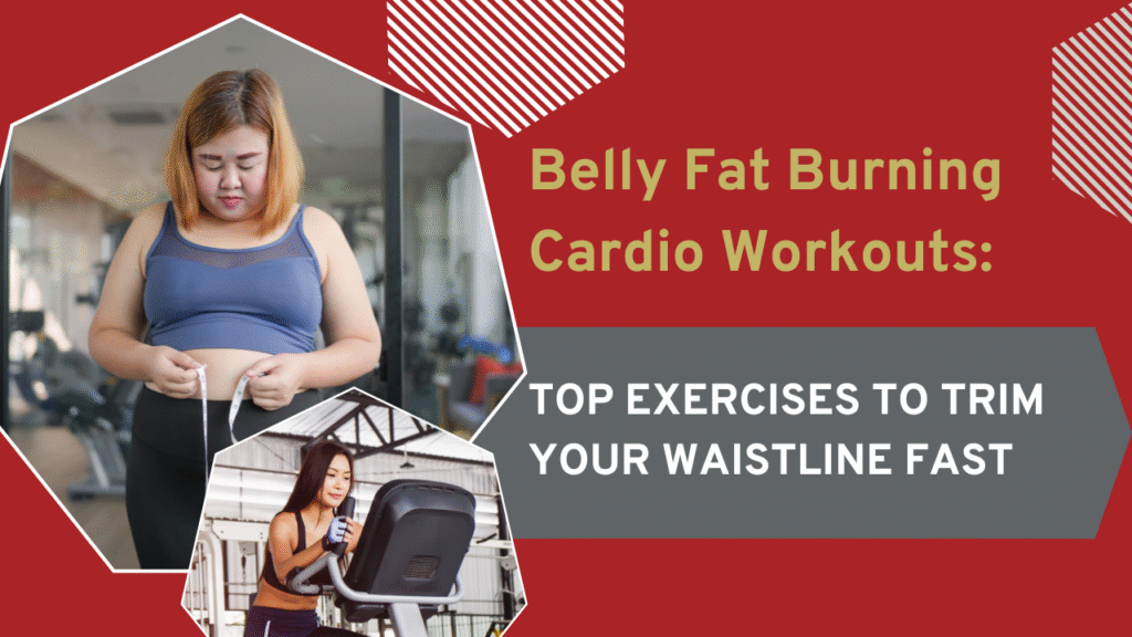 Belly Fat Burning Cardio Workouts