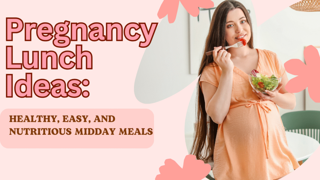 Pregnancy Lunch Ideas