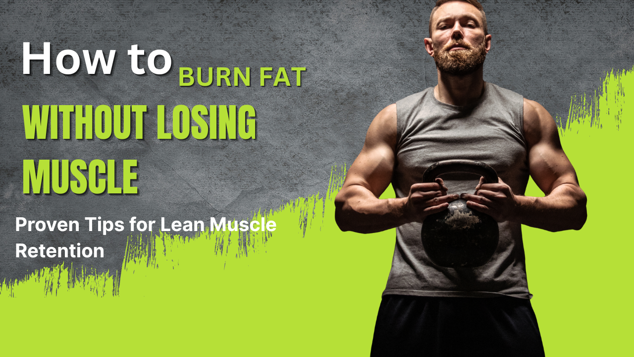how to burn fat without losing muscle_