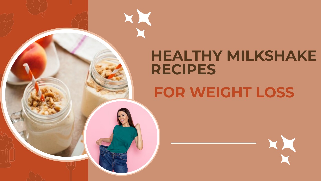 Healthy Milkshake Recipes for Weight Loss