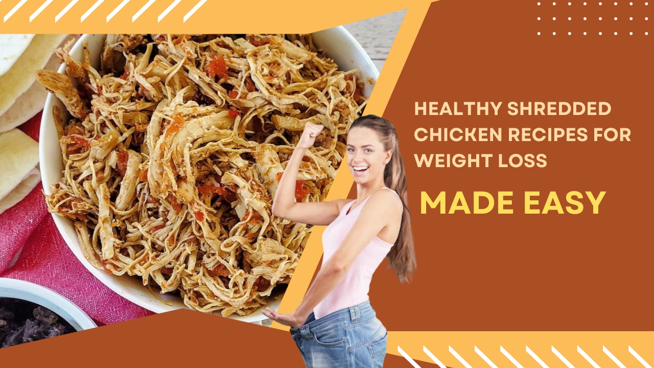 Healthy Shredded Chicken Recipes for Weight Loss