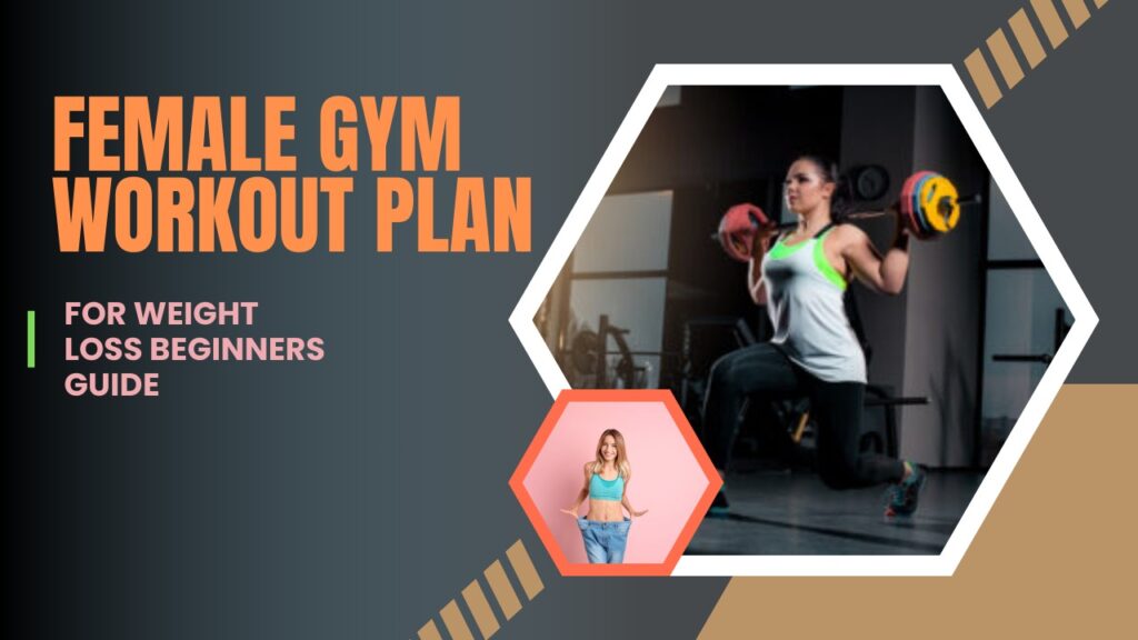 Female Gym Workout Plan for Weight Loss Beginners Guide