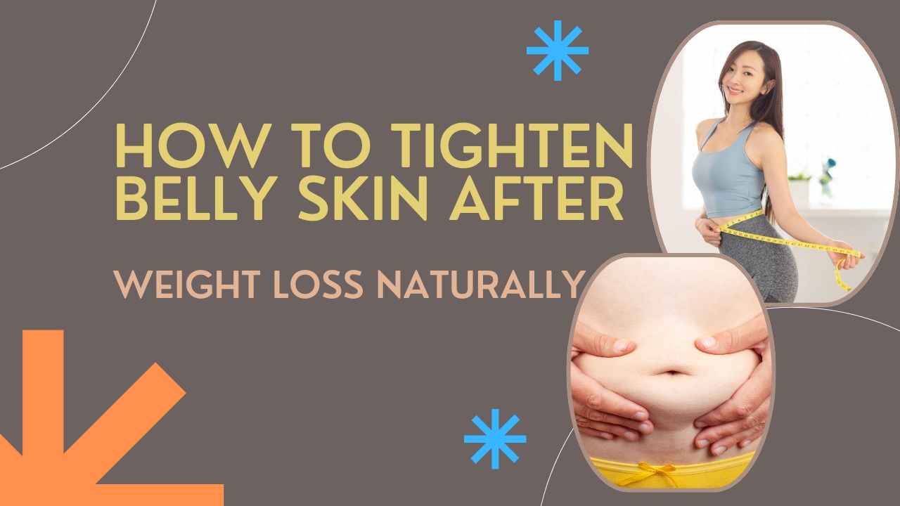 How to Tighten Belly Skin After Weight Loss Naturally