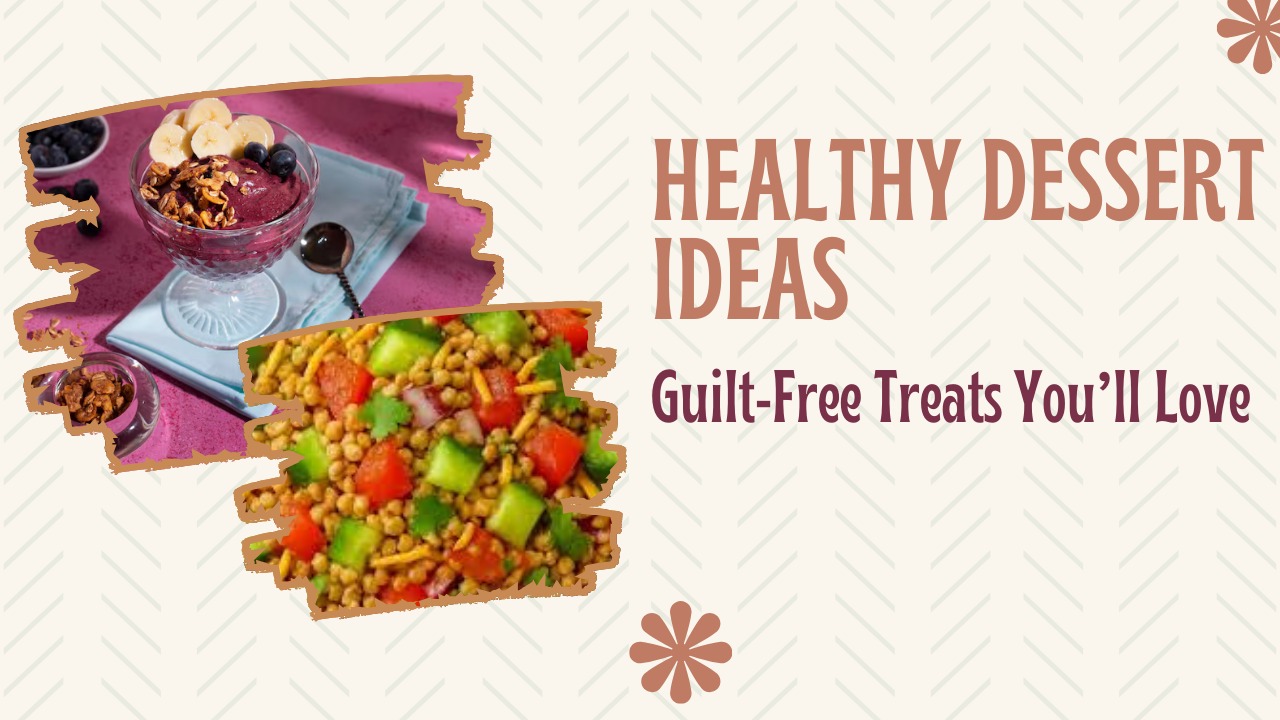 Healthy Dessert Ideas: Guilt-Free Treats You’ll Love
