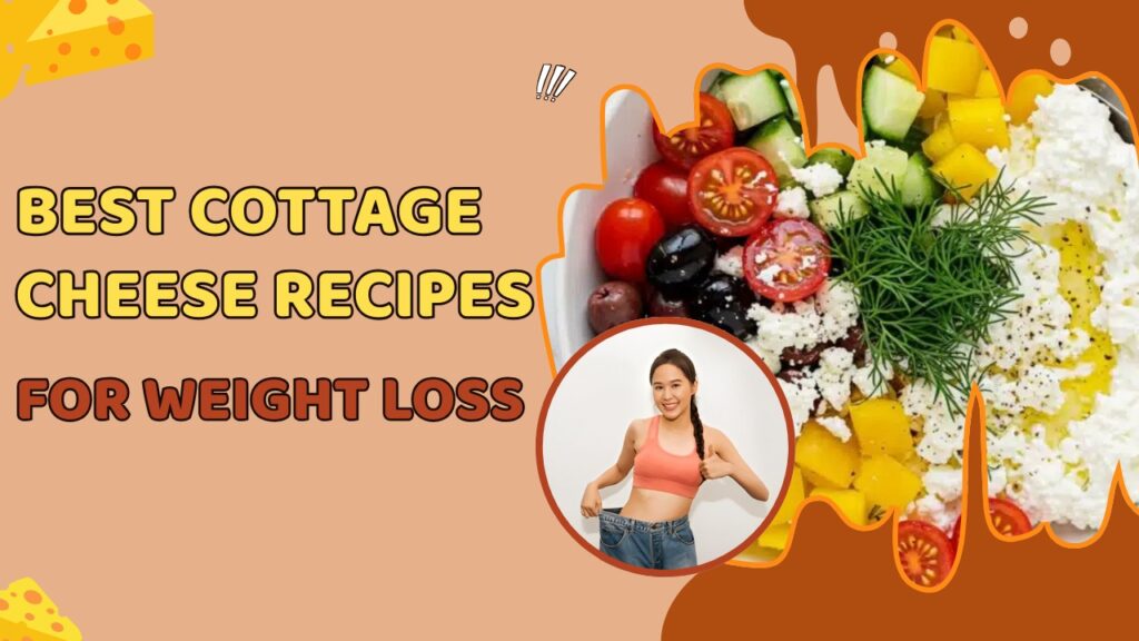 Best Cottage Cheese Recipes for Weight Loss