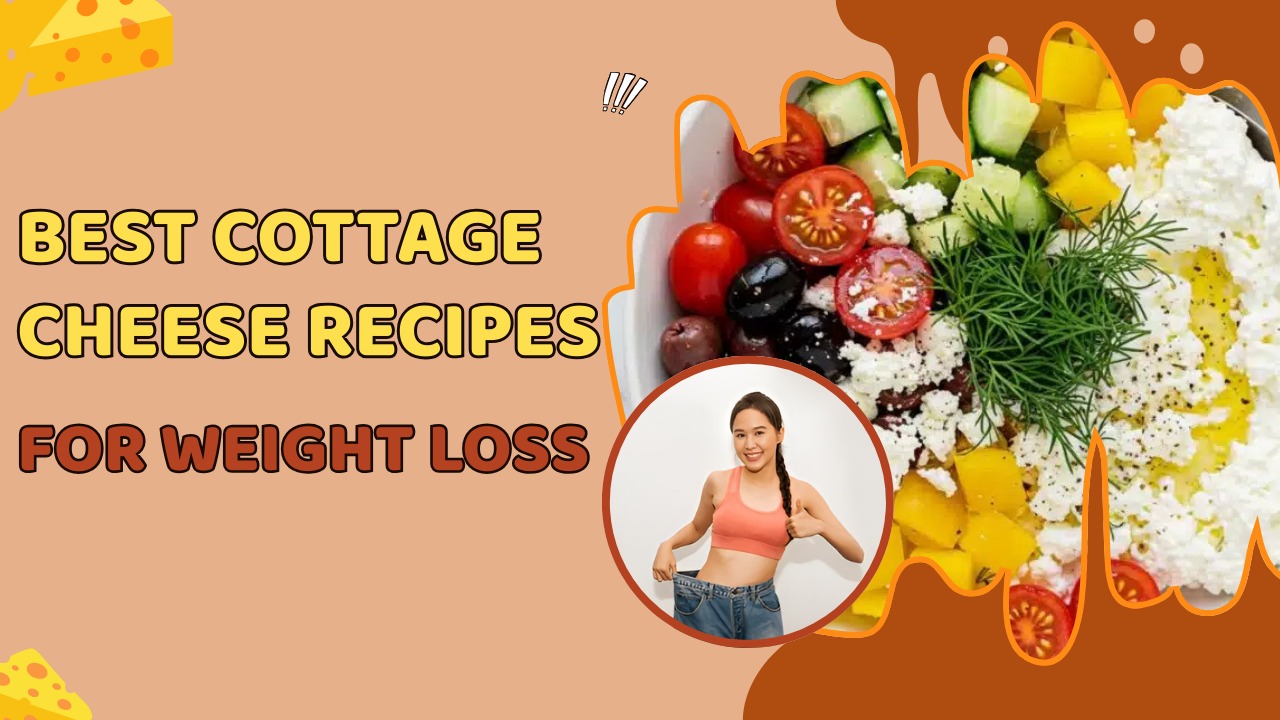 Best Cottage Cheese Recipes for Weight Loss