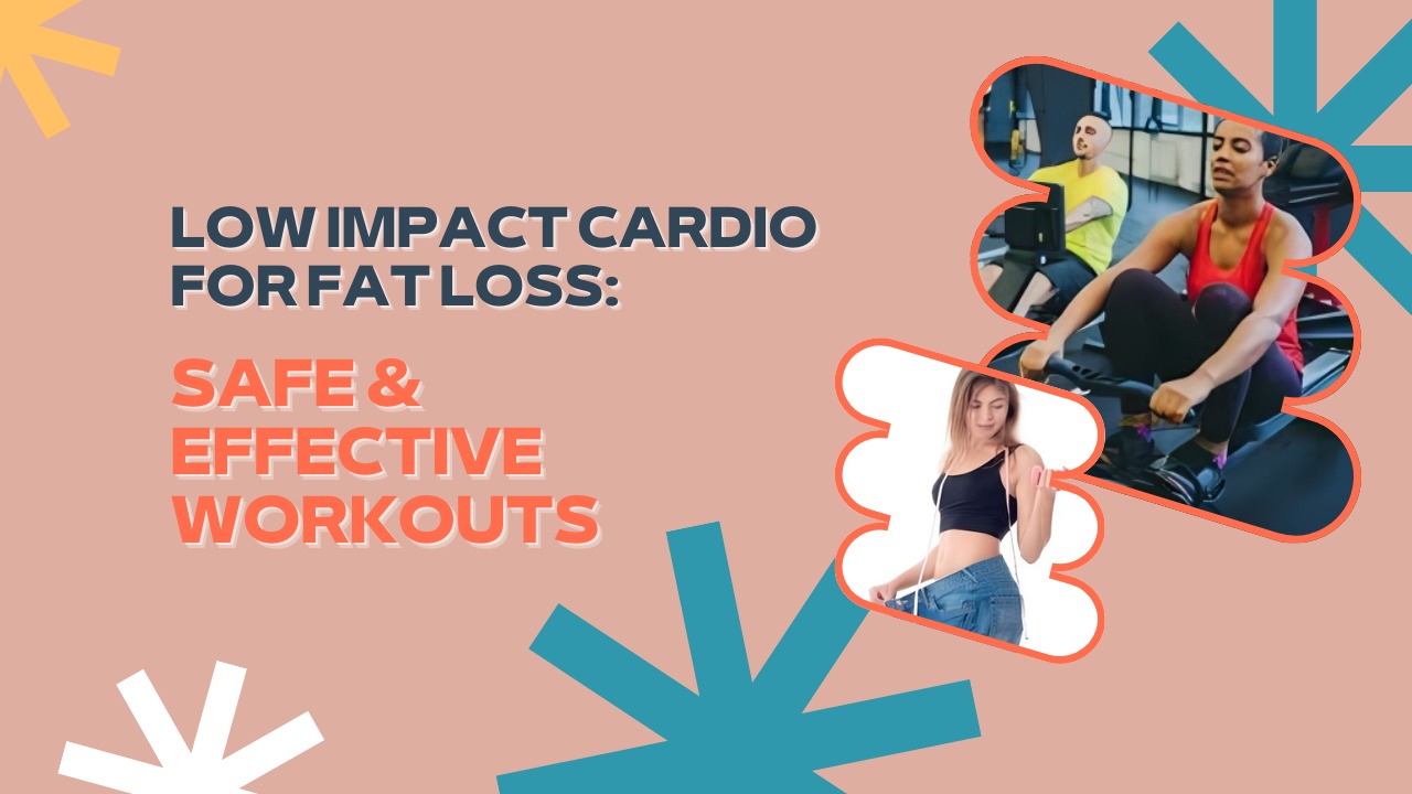 Low Impact Cardio for Fat Loss
