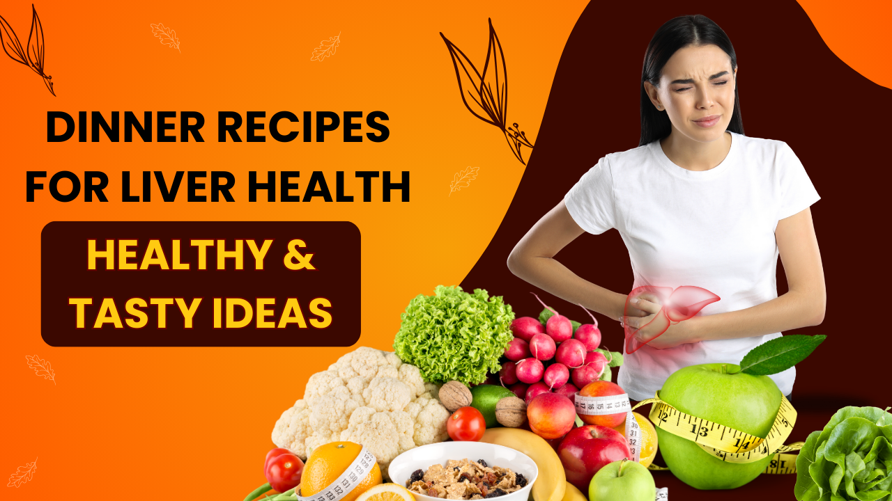 Dinner Recipes for Liver Health