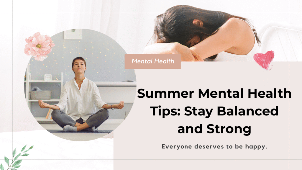 Summer Mental Health Tips Stay Balanced and Strong
