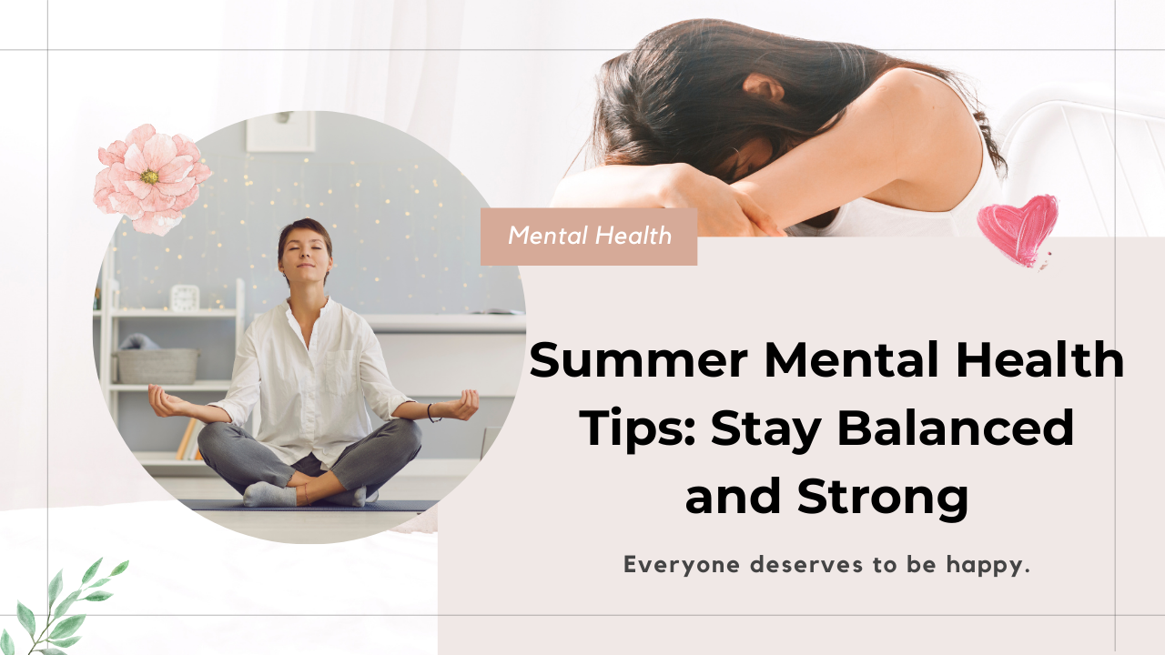 Summer Mental Health Tips Stay Balanced and Strong