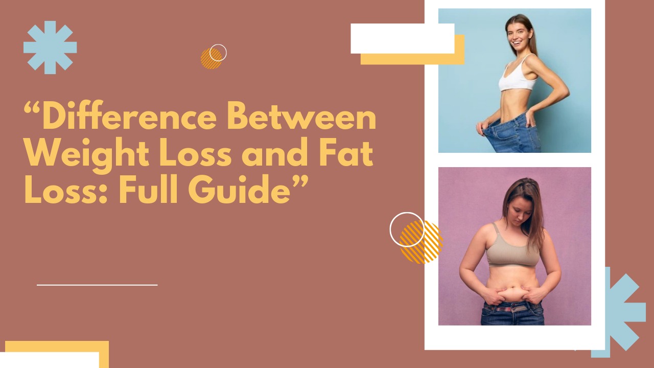 “Difference Between Weight Loss and Fat Loss