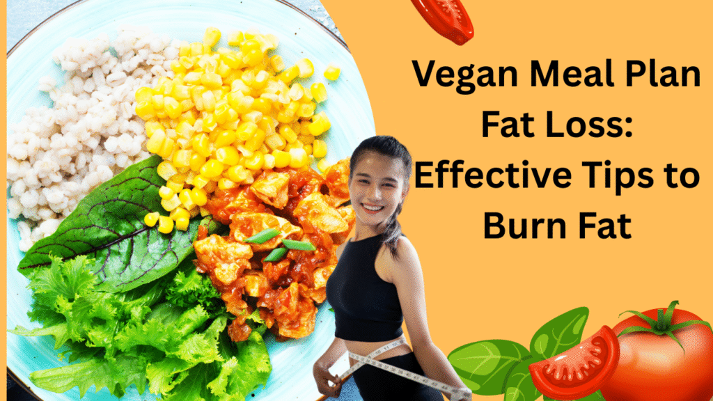 Vegan Meal Plan Fat Loss