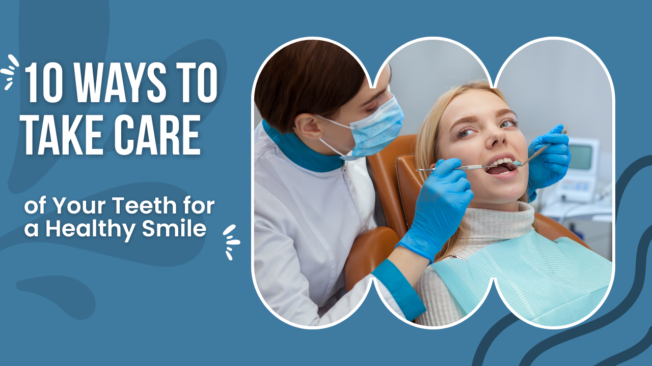 10 Ways to Take Care of Your Teeth