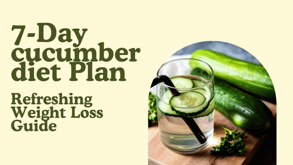 7-Day cucumber diet Plan