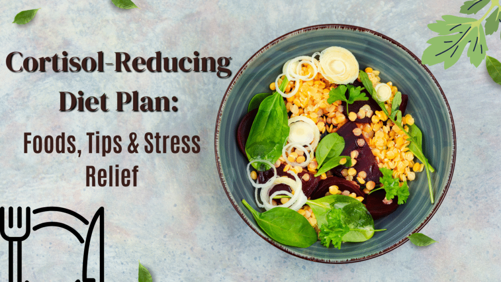 Cortisol-Reducing Diet Plan