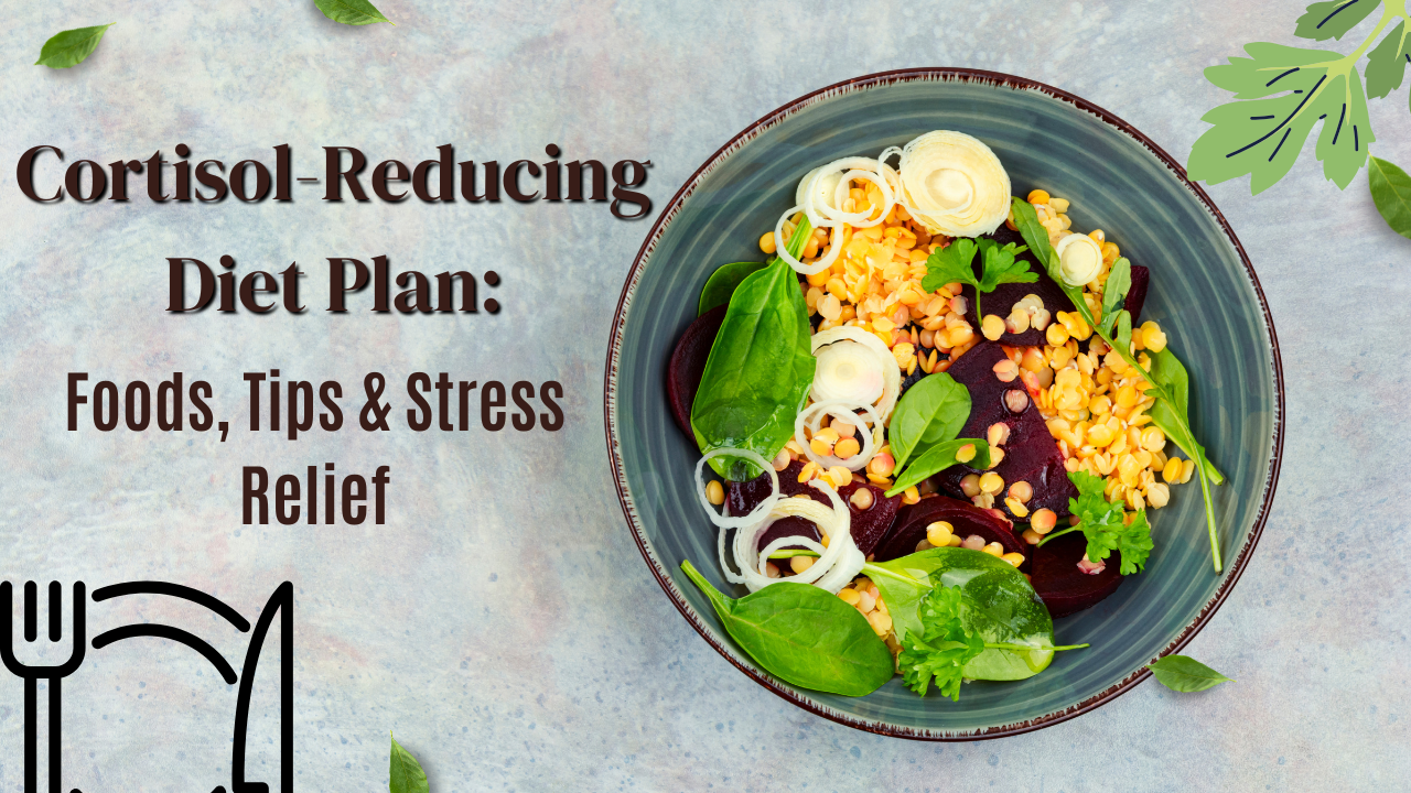 Cortisol-Reducing Diet Plan