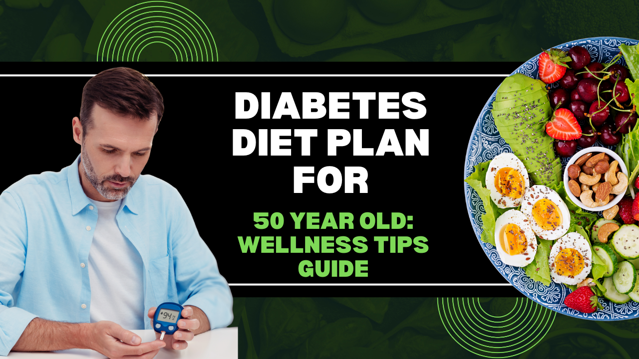 Diabetes Diet Plan For 50 Year old