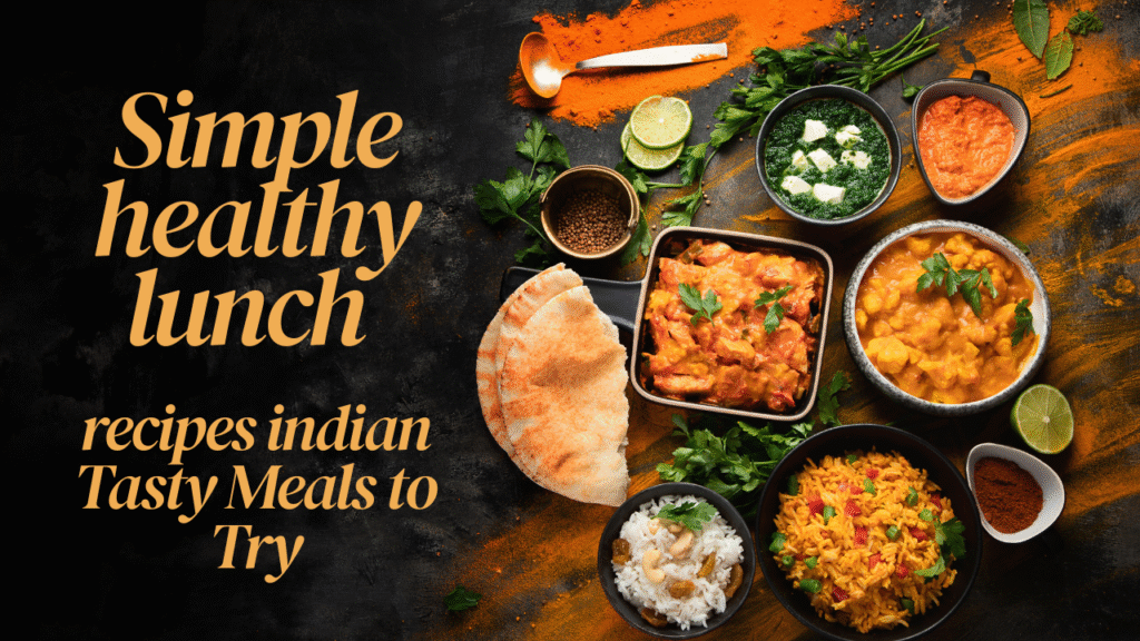 Simple healthy lunch recipes indian