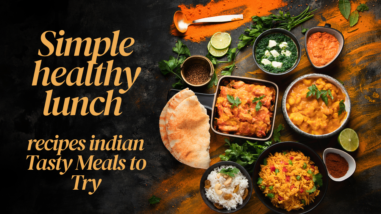 Simple healthy lunch recipes indian
