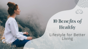 10 Benefits of Healthy Lifestyle