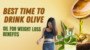 Best Time to Drink Olive Oil for Weight Loss
