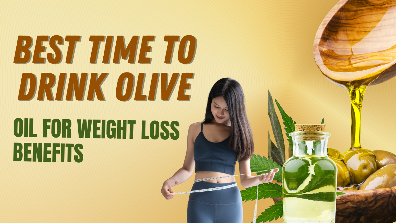 Best Time to Drink Olive Oil for Weight Loss