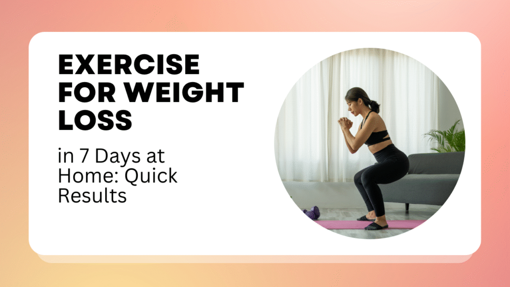 Exercise for Weight Loss in 7 Days at Home