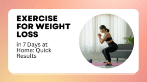 Exercise for Weight Loss in 7 Days at Home